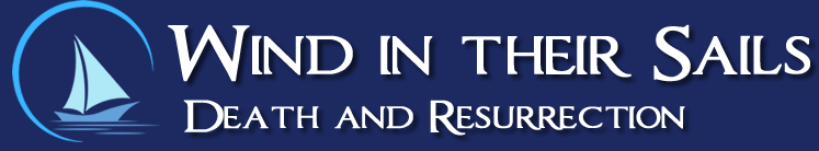 Wind in Their Sails: Death and Resurrection